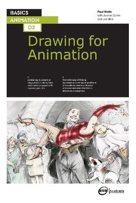 Basics Animation 03: Drawing for Animation - Paul Wells,Joanna Quinn,Lee Mills - cover