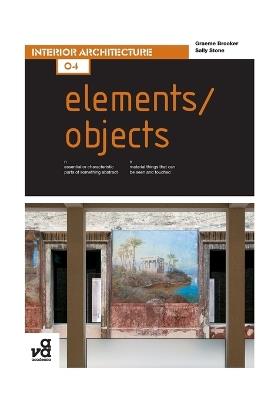 Basics Interior Architecture 04: Elements / Objects - Graeme Brooker,Sally Stone - cover