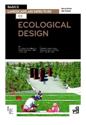 Basics Landscape Architecture 02: Ecological Design - Nancy Rottle,Ken Yocom - cover