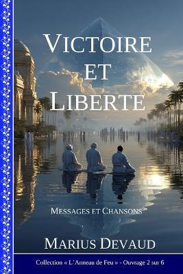 Victoire et Liberté: Célébration de l'Anneau de Feu dans l'ère du Verseau - Marius Devaud - cover