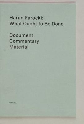 What Ought to Be Done: (HaFI 002) - Harun Farocki - cover