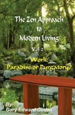 The Zen Approach to Modern Living Vol 2: Work: Paradise or Puratory