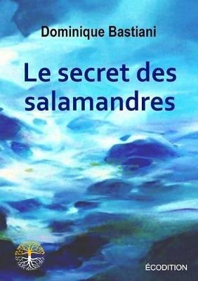 Le Secret Des Salamandres - Dominique Bastiani - cover