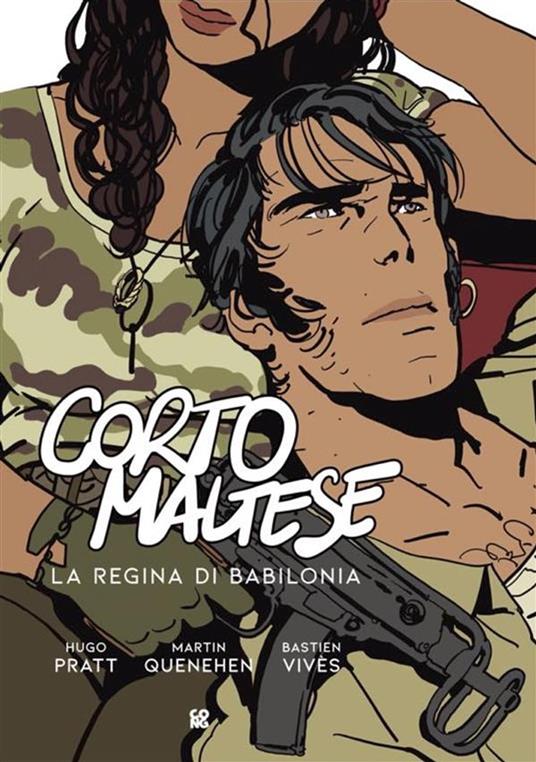 Corto Maltese - La Regina di Babilonia - Martin Quehenen,Marco Steiner,Nadège Vaïnas,Bastien Vives - ebook