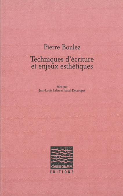Pierre Boulez, Techniques d'écriture et enjeux esthétiques