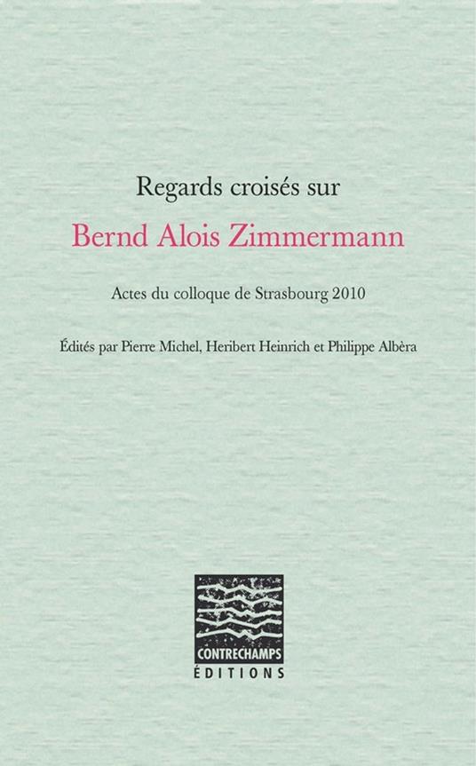 Regards croisés sur Bernd Alois Zimmermann