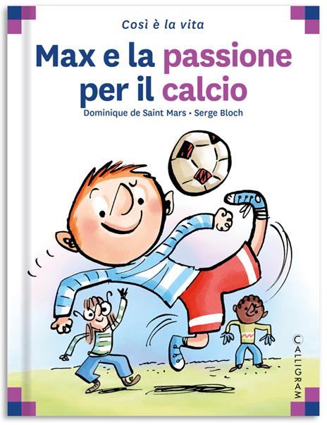 Max e la passione per il calcio. Ediz. a colori - Dominique de Saint Mars - copertina