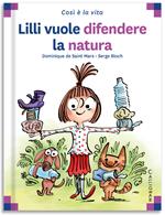 Lilli vuole difendere la natura. Ediz. a colori