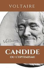 Candide Ou l'Optimisme: CANDIDE: edition integrale avec resume de l'oeuvre, analyse, etude des personnages, themes principaux
