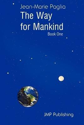 The Way for Mankind (Book One) - Jean-Marie Paglia - cover