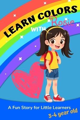 Learn Colors with Rosie: A Fun Story for Little Learners 3-4 year old - Zoey Zing - cover