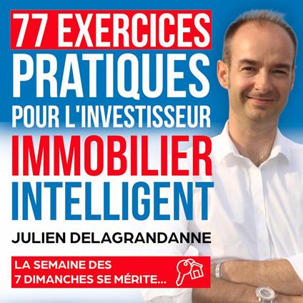 77 exercices pratiques pour l'investisseur immobilier intelligent