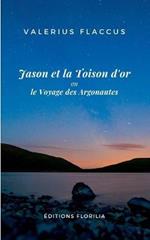 Jason et la Toison d'or ou le Voyage des Argonautes: Traduit du latin et annote par Roland Duflot