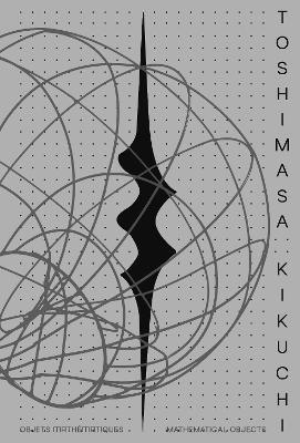 Toshimasa Kikuchi: Mathematical Objects - cover