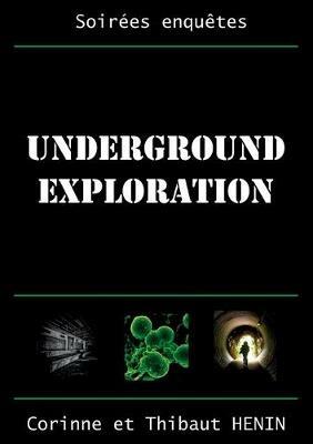 Underground Exploration - Thibaut Henin,Corinne Henin - cover