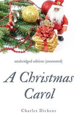 A Christmas Carol (annotated): unabridged edition with introduction and commentary - Charles Dickens - cover