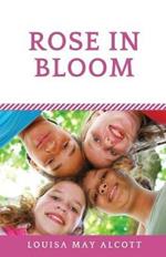 Rose in Bloom: The Louisa May Alcott's sequel to Eight Cousins