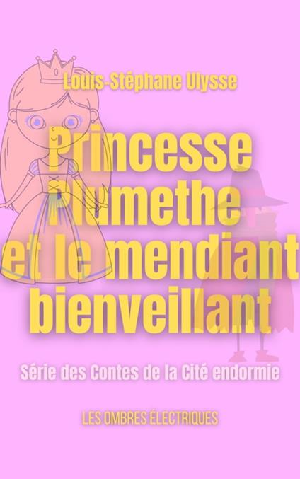 Princesse Plumethe et le mendiant bienveillant - Louis-Stéphane ULYSSE - ebook