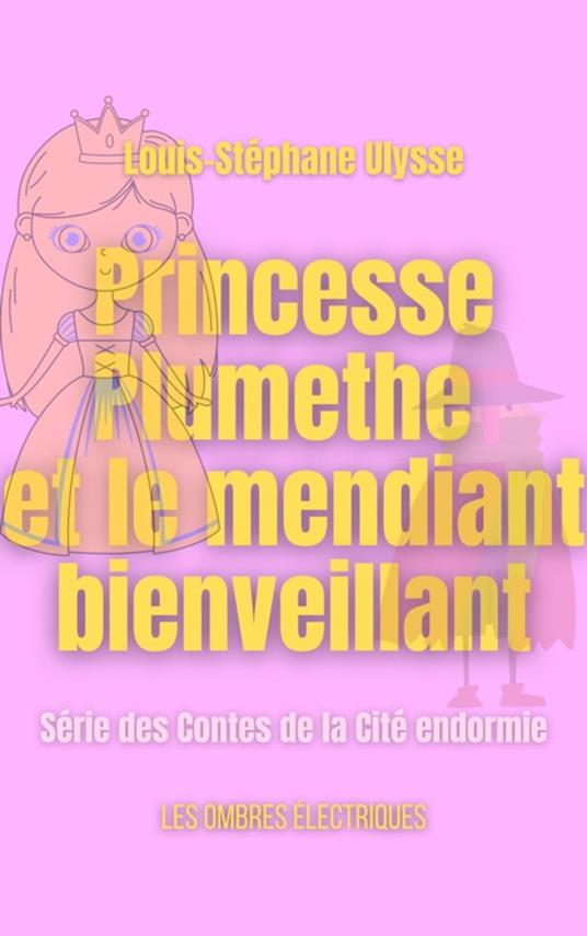 Princesse Plumethe et le mendiant bienveillant - Louis-Stéphane ULYSSE - ebook
