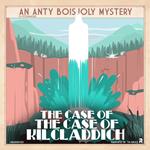 Case of the Case of Kilcladdich, The
