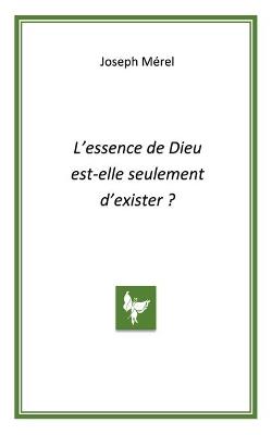 L'essence de Dieu est-elle seulement d'exister - Joseph Mérel - cover