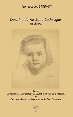 Doctrine Du Fascisme Catholique - Jean-Jacques Stormay - cover