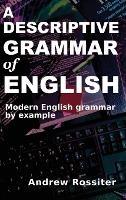 A Descriptive Grammar of English - Andrew Rossiter - cover