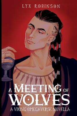 A Meeting of Wolves: A Viking Omegaverse Novella - Lyx Robinson - cover
