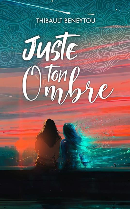 Juste ton ombre - Thibault Beneytou - ebook
