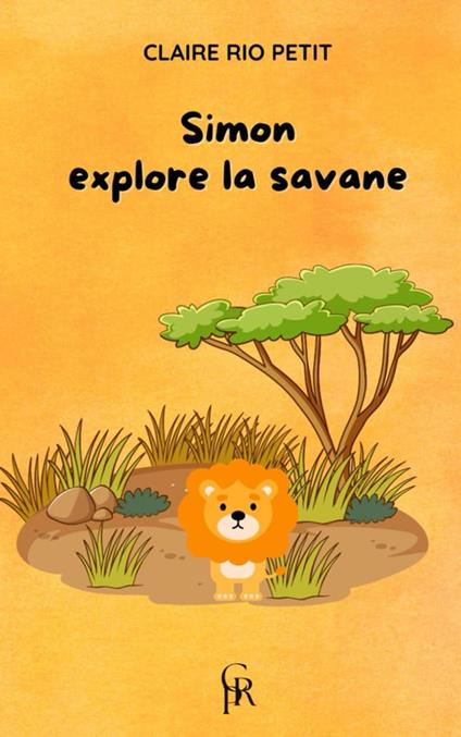 Simon explore la savane - Claire Rio Petit - ebook