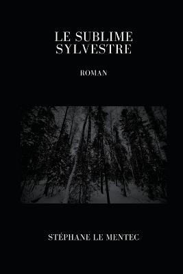 Le sublime sylvestre - Stéphane Le Mentec - cover