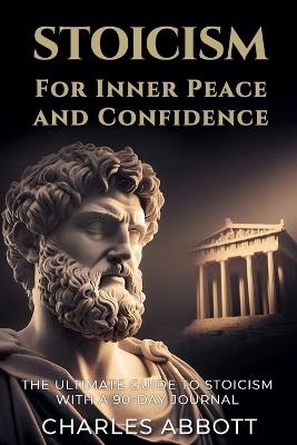 Stoicism for Inner Peace and Confidence - Charles Abbott - cover