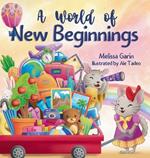 A World of New Beginnings: A Rhyming Journey about change, resilience and starting over