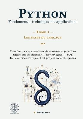 Python: Fondements, techniques et applications - Tome 1: Les bases du langage: Les bases du langage - Saber El Arem - cover