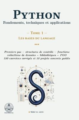 Python: Fondements, techniques et applications - Tome 1: Les bases du langage - Saber El Arem - cover