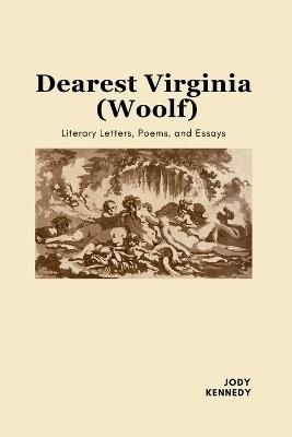 Dearest Virginia (Woolf): Literary Letters, Poems, and Essays - Jody Kennedy - cover