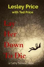 Lay Her Down To Die: a Cathy Stewart case