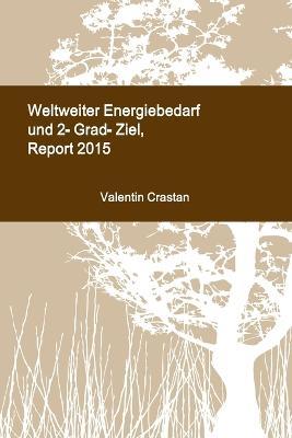 Weltweiter Energiebedarf und 2-Grad-Ziel, Report 2015 - Valentin Crastan - cover