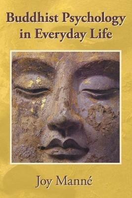 Buddhist Psychology in Everyday Life - Joy Manne - cover
