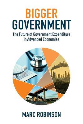 Bigger Government: The Future of Government Expenditure in Advanced Economies - Marc Laurence Robinson - cover
