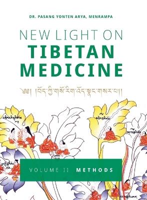 New Light on Tibetan Medicine: Volume II - Methods - Pasang Yonten Arya - cover