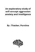 An exploratory study of self concept aggression anxiety and intelligence