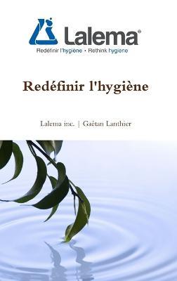 Redéfinir l'hygiène - Gaétan Lanthier - cover