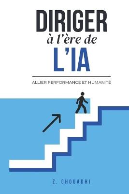 Diriger À l'Ère de l'Ia: Allier performance et humanité - Zyad Chouadhi - cover