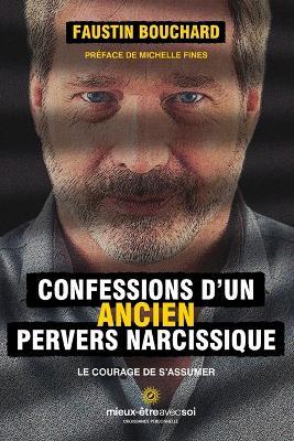 Confessions d'un ancien pervers narcissique: Le courage de s'assumer - Faustin Bouchard - cover
