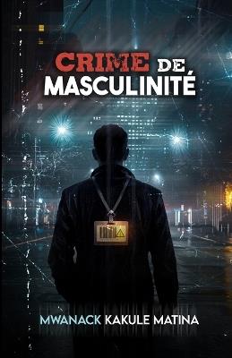 Crime de masculinité - Mwanack Kakule Matina - cover