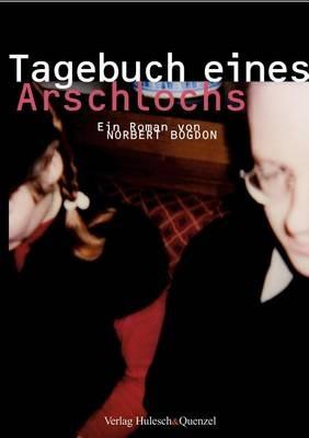 Tagebuch eines Arschlochs - Norbert Bogdon - cover