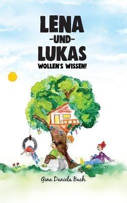 Lena und Lukas: Wollen's Wissen! - Gina Daniela Bach - cover