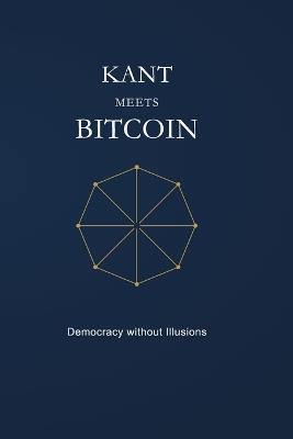 Kant Meets Bitcoin: Democracy without Illusions - I Kodeus - cover