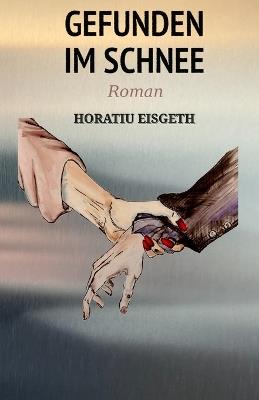 Gefunden Im Schnee - Horatiu Eisgeth - cover